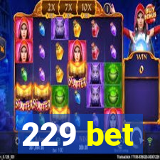 229 bet